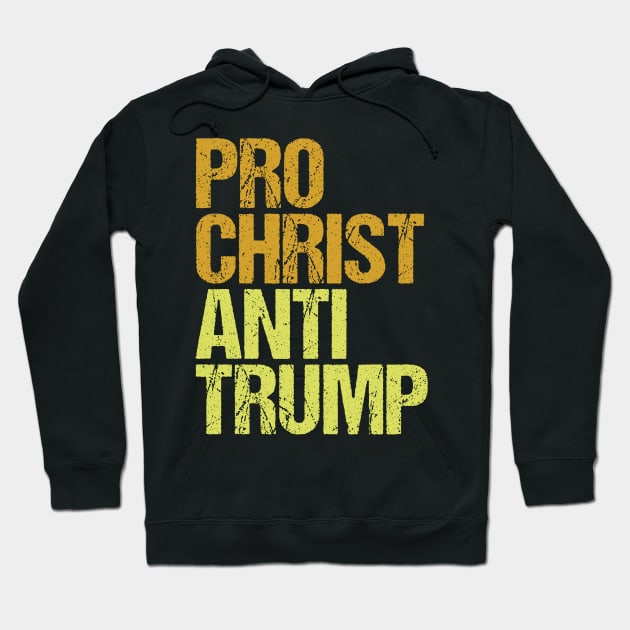 Pro Christ Anti Trump Christians Against Trump Protest Hoodie by jplanet